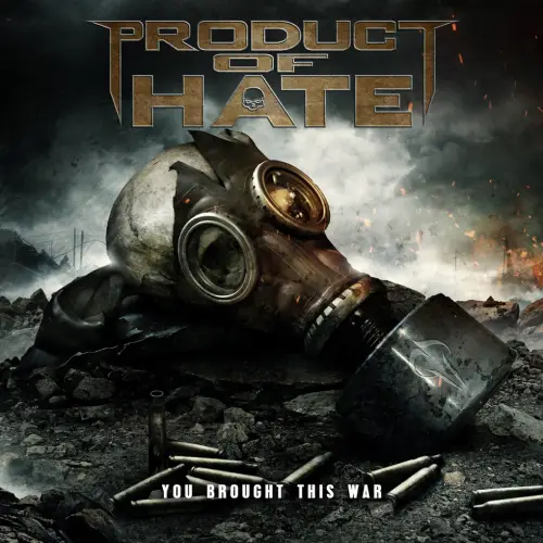 Product Of Hate : You Brought This War